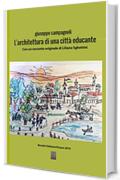 L'architettura di una citt&agrave; educante