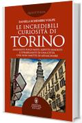Le incredibili curiosit&agrave; di Torino