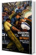 Detroit: Viaggio nella citt&agrave; degli estremi (Intersezioni)