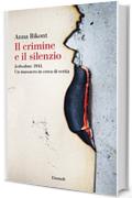 Il crimine e il silenzio: Jedwabne 1941. Un massacro in cerca di verit&agrave; (Saggi Vol. 994)