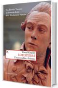 Robespierre: L'incorruttibile e il tiranno. Tra libert&agrave; e Terrore: le memorie divise della Rivoluzione francese