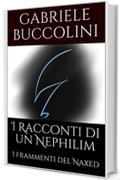 I Racconti di un Nephilim: I Frammenti del Naxed