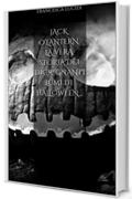 JACK O'LANTERN. La vera storia dei digrignanti lumi di Halloween...