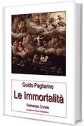 Le Immortalit&agrave;: Romanzo Corale di Science Fiction Umanistica