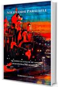 Solitudini Parallele: quando la luce se ne andr&agrave; non potrai pi&ugrave; scappare...