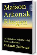 Maison Arkonak Rhugen: Un Predatore Nell'Oscurit&agrave; Edizione Italiana