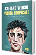 Verit&agrave; tropicale: Musica e rivoluzione nel mio Brasile (SUR)