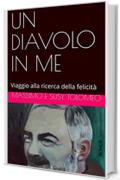 UN DIAVOLO IN ME: Viaggio alla ricerca della felicit&agrave; (Argento Vol. 4)