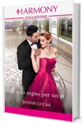 Il mio regno per un s&igrave;: Harmony Collezione (Eredi milionari Vol. 2)
