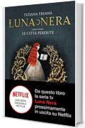 Luna Nera. Le citt&agrave; perdute