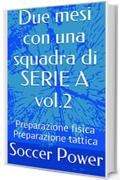 Due mesi con una squadra di SERIE A vol.2: Preparazione fisica Preparazione tattica