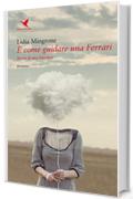 &Egrave; come guidare una Ferrari: Storia di una bipolare