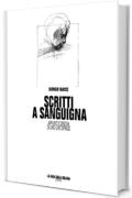 Scritti a sanguigna: Appunti e disegni di uno che dipinge