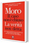 Moro, il caso non &egrave; chiuso: La verit&agrave; non detta