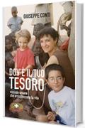 Dov'&egrave; il tuo tesoro: Vicende umane che arricchiscono la vita