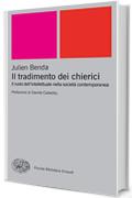 Il tradimento dei chierici: Il ruolo dell'intellettuale nella societ&agrave; contemporanea (Piccola biblioteca Einaudi Vol. 572)