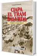 Ciapa el tram balurda: Aneddoti e curiosit&agrave; milanesi