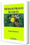 NEMAM PRAVO &Scaron;UTJETI: pjesme