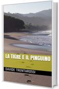 La Tigre e Il Pinguino (I Racconti del Colibr&igrave; Vol. 2)