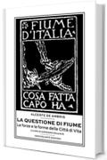 La questione di Fiume: Le forze e le forme della Citt&agrave; di Vita