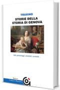 Storie della storia di Genova- fatti, personaggi, aneddoti, curiosit&agrave;...: fatti, personaggi, aneddoti, curiosit&agrave;... (Mnemosine / Storia e Letteratura)