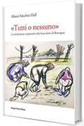 &laquo;Tutti o nessuno&raquo;: La rivoluzione cooperativa dei braccianti di Romagna