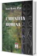 L'identit&agrave; romena: Le modalit&agrave; dell'essere romeno nel corso del tempo