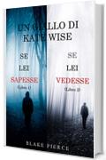 Un cofanetto di gialli di Kate Wise: Se lei sapesse (1) e Se lei vedesse (2) (Un giallo di Kate Wise)