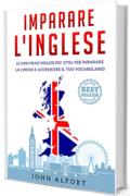 Imparare l'inglese: le 2400 frasi inglesi pi&ugrave; utili per imparare la lingua e accrescere il tuo vocabolario