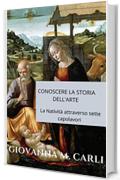 Conoscere la Storia dell'Arte: La Nativit&agrave; attraverso sette capolavori (Arte Pensiero pErsone Vol. 3)