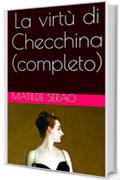 La virt&ugrave; di Checchina (completo)