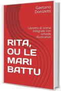 RITA, OU LE MARI BATTU: Libretto di scena integrale con schede illustrative (Libretti d'opera Vol. 43)