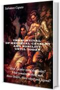 THE SURVIVAL OF THE MEDIEVAL CAVALRY AND NOBILITY UNTIL TODAY: ENGLISH - ITALIANO - ESPA&Ntilde;OL - PORTUGU&Ecirc;S