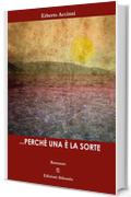 ...Perch&eacute; una &egrave; la sorte: Romanzo