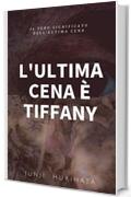 L'ultima cena &egrave; Tiffany: Il vero significato dell'ultima cena (Il mistero di Leonardo da Vinci Vol. 1)