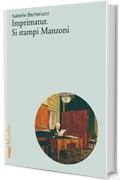 Imprimatur. Si stampi Manzoni