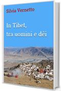 In Tibet, tra uomini e d&egrave;i