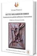 SETTE MILIARDI DI EBREI: Considerazioni etico-politiche sull'ebraismo e l'antisemitismo (Nuovi Orizzonti di Inconscio e Societ&agrave;/ Studi Vol. 9)