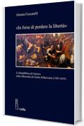 &laquo;In forse di perdere la libert&agrave;&raquo;: La Repubblica di Genova nella riflessione di Giulio Pallavicino (1583-1635)