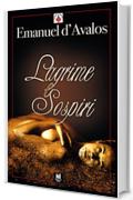 Lagrime e Sospiri: (Progetto Parole &bull; Il Principe e la Cacciatrice - erotic stories Vol. 18)