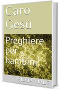 Caro Ges&ugrave;: Preghiere per bambini