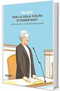 Per la sola colpa di esser nati: Perch&eacute; serve la commissione Segre (Idee)