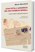 &laquo;Con tutta l'angoscia del mio cuore di sposa&raquo;: Lettere inedite a Odoardo Focherini. Introduzione di Brunetto Salvarani
