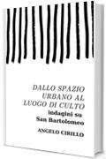 Dallo spazio urbano al luogo di culto: Indagini su San Bartolomeo (Les Cahiers Vol. 3)