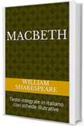 Macbeth: Testo integrale in italiano con schede illutrative