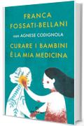 Curare i bambini &egrave; la mia medicina