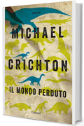 Il mondo perduto (La trilogia di Jurassic Park Vol. 2)