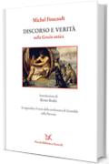 Discorso e verit&agrave;: nella Grecia antica