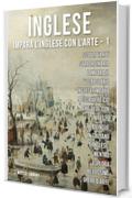 1 - Inglese - Impara l'Inglese con l'arte: Impara a descrivere ci&ograve; che vedi, con un testo bilingue in inglese e italiano, mentre esplori bellissime opere d'arte.