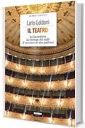 Il teatro: La locandiera, la bottega del caff&egrave;, il servitore di due padroni (Grandi classici)